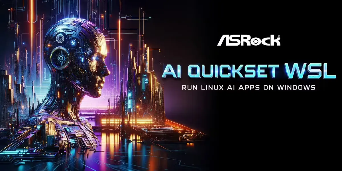 华擎发布 AI QuickSet WSL，可简化 Win 平台部署 Linux AI 应用流程插图